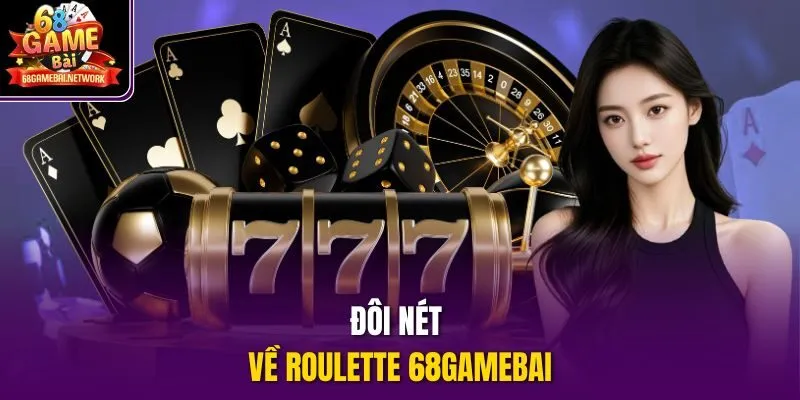 Đôi nét về Roulette 68gamebai