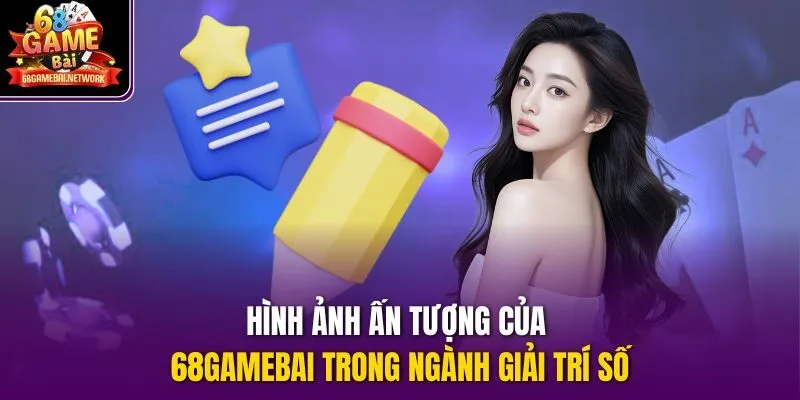 Hình ảnh ấn tượng của 68gamebai trong ngành giải trí số