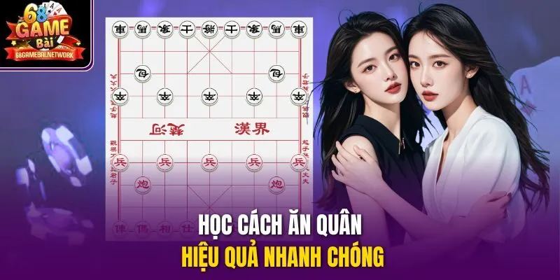 Học cách ăn quân hiệu quả nhanh chóng