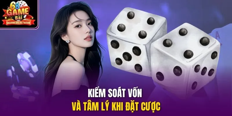 Kiểm soát vốn và tâm lý khi đặt cược