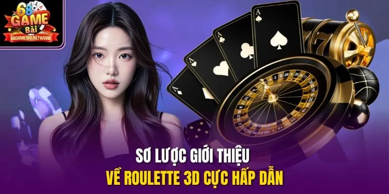 Sơ lược giới thiệu về roulette 3d cực hấp dẫn