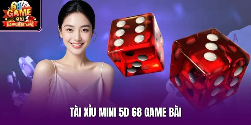 Tài xỉu mini 5D 68 game bài