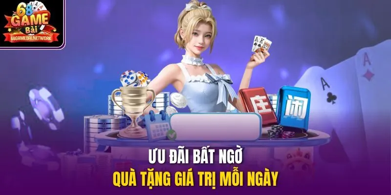 Ưu đãi bất ngờ, quà tặng giá trị mỗi ngày