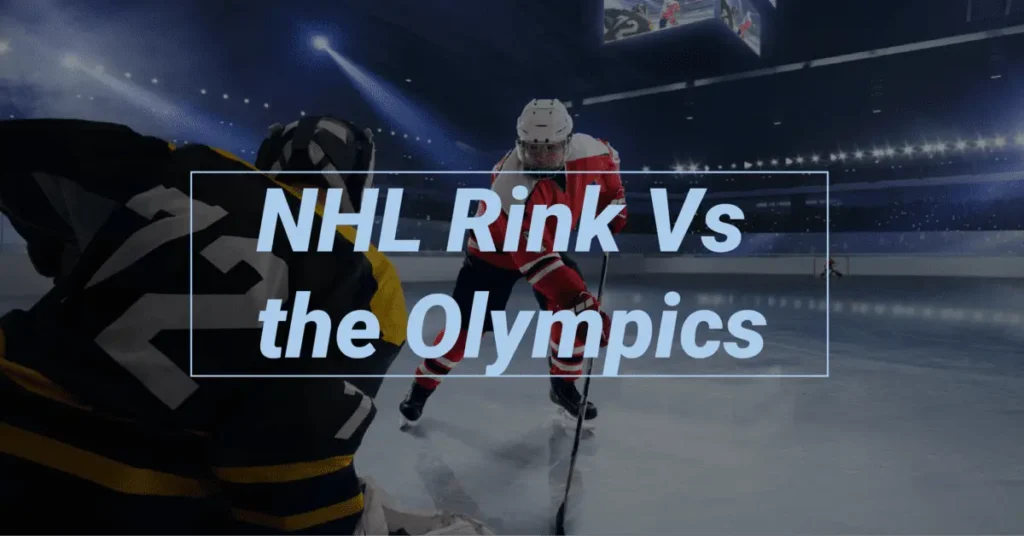 NHL Rink Vs the Olympics