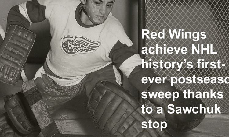 Red Wings achieve NHL history's first-ever postseason sweep thanks to a Sawchuk stop
